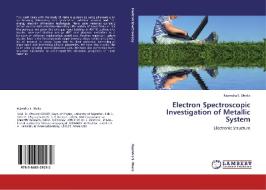 Electron Spectroscopic Investigation of Metallic System di Rajendra S. Dhaka edito da LAP Lambert Academic Publishing