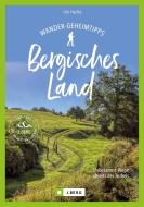 Wander-Geheimtipps Bergisches Land di Udo Haafke edito da Bruckmann Verlag GmbH
