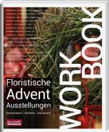 Workbook - Floristische Advents-Ausstellungen di Hella Henckel, Karl-Michael Haake, Jens Poulsen edito da Blooms GmbH