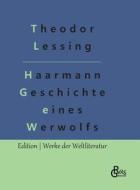 Haarmann di Theodor Lessing edito da Gröls Verlag