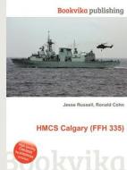 Hmcs Calgary (ffh 335) edito da Book On Demand Ltd.