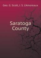 Saratoga County di Geo G Scott, J S L'Amoreaux edito da Book On Demand Ltd.