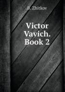 Victor Vavich. The Second Book di B Zhitkov edito da Book On Demand Ltd.