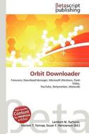Orbit Downloader di Lambert M. Surhone, Miriam T. Timpledon, Susan F. Marseken edito da Betascript Publishing