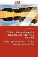 Biodiversité végétale des fragments forestiers en Picardie di Aurélien Jamoneau edito da Editions universitaires europeennes EUE
