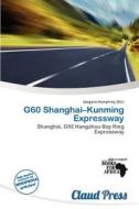 G60 Shanghai-kunming Expressway edito da Claud Press