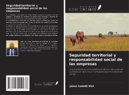 Seguridad territorial y responsabilidad social de las empresas di Jonas Lukoki Visi edito da Ediciones Nuestro Conocimiento
