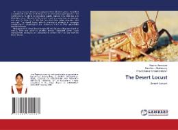 The Desert Locust di Raghavi Annadurai, Kandibane Muthusamy, Praveenkumar Chandrasekaran edito da LAP LAMBERT Academic Publishing