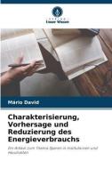 Charakterisierung, Vorhersage und Reduzierung des Energieverbrauchs di Mário David edito da Verlag Unser Wissen