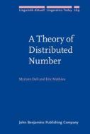 A Theory Of Distributed Number di Myriam Dali, Eric Mathieu edito da John Benjamins Publishing Co