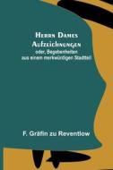 Herrn Dames Aufzeichnungen di F. Gräfin zu Reventlow edito da Alpha Editions