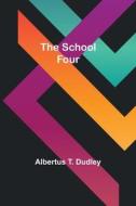 The School Four di Albertus T. Dudley edito da Alpha Editions