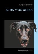 Se on vain koira - kokoelma di Katja Makkonen edito da Books on Demand