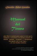 Manual del Tirano di Oswaldo R. Gonzalez edito da Gonzalez Elsau Oswaldo Rafael