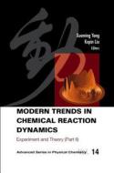 Modern Trends In Chemical Reaction Dynamics - Part Ii: Experiment And Theory di Liu Kopin edito da World Scientific