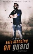 Solo Standing On Guard di Naskar Abhijit Naskar edito da Independently Published