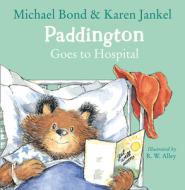 Paddington Goes To Hospital di Michael Bond edito da Harpercollins Publishers