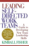 Leading Self-Directed Work Teams di Kimball Fisher edito da McGraw-Hill Education