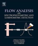 Flow Analysis with Spectrophotometric and Luminometric Detection di Elias Ayres Guidetti Zagatto edito da Elsevier LTD, Oxford