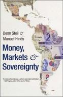 Money, Markets and Sovereignty di Benn Steil edito da Yale University Press