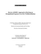 Review of Dod's Approach to Deriving an Occupational Exposure Level for Trichloroethylene di National Academies Of Sciences Engineeri, Division On Earth And Life Studies, Board On Environmental Studies And Toxic edito da NATL ACADEMY PR