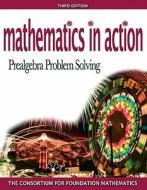 Mathematics in Action: Prealgebra Problem Solving Value Pack (Includes Mymathlab/Mystatlab Student Access Kit & Additional Skill and Drill Ma di - Consortium for Foundation Mathematics edito da Addison Wesley Longman