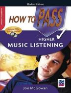 How To Pass Higher Music Listening di Joe McGowan edito da Hodder Education