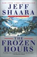 Frozen Hours di Jeff Shaara edito da Random House USA Inc