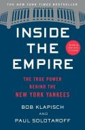 Inside the Empire: The True Power Behind the New York Yankees di Bob Klapisch, Paul Solotaroff edito da MARINER BOOKS