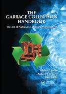 The Garbage Collection Handbook di Richard Jones, Antony Hosking, Eliot Moss edito da Taylor & Francis Ltd