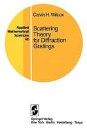 Scattering Theory for Diffraction Gratings di Calvin H. Wilcox edito da Springer New York
