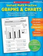 Instant Math Practice: Graphs & Charts (Grades 4-6): 50 Engaging Reproducibles That Help Kids Read and Interpret Graphs and Charts di Denise Kiernan edito da Scholastic Teaching Resources