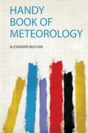 Handy Book of Meteorology edito da HardPress Publishing