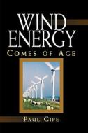 Wind Energy Comes Of Age di Paul Gipe edito da John Wiley And Sons Ltd