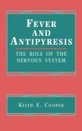Fever and Antipyresis di Keith E. Cooper edito da Cambridge University Press