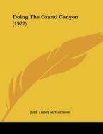 Doing the Grand Canyon (1922) di John Tinney McCutcheon edito da Kessinger Publishing