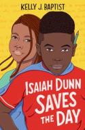 Isaiah Dunn Saves the Day di Kelly J. Baptist edito da YEARLING