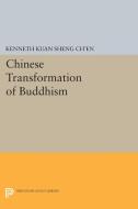 Chinese Tranformation of Buddhism di Kenneth Kuan Sheng Ch'En edito da Princeton University Press