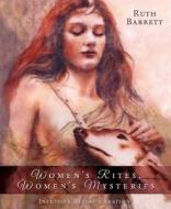 Women\'s Rites, Women\'s Mysteries di Ruth Barrett edito da Llewellyn Publications,u.s.