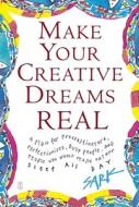 Make Your Creative Dreams Real: A Plan for Procrastinators, Perfectionists, Busy People, and People Who Would Really Rather Sleep All Day di Sark edito da Touchstone Books