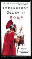 Frommer\'s Irreverent Guide To Rome di Sylvie Hogg edito da John Wiley And Sons Ltd
