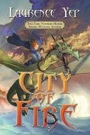 City of Fire di Laurence Yep edito da Starscape Books