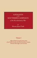 Loyalists in the Southern Campaign of the Revolutionary War. Volume I di Murtie June Clark, Clark edito da Clearfield
