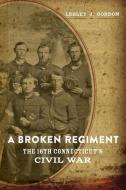 Broken Regiment di Lesley J Gordon edito da Louisiana State University Press