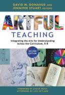 Artful Teaching: Integrating the Arts for Understanding Across the Curriculum, K-8 di Louise Music, Lois Hetland edito da TEACHERS COLLEGE PR