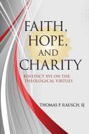 Faith, Hope and Charity di Thomas P. Rausch edito da Paulist Press