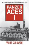 Panzer Aces I German Tank Compb di Franz Kurowski edito da Rowman & Littlefield