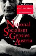 National Socialism and Gypsies in Austria di Erika Thurner edito da UNIV OF ALABAMA PR