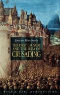 The First Crusade And The Idea Of Crusading di Professor Jonathan Riley-Smith edito da Bloomsbury Publishing Plc