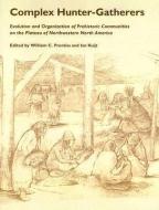 Complex Hunter Gatherers di William C Prentiss edito da The University of Utah Press